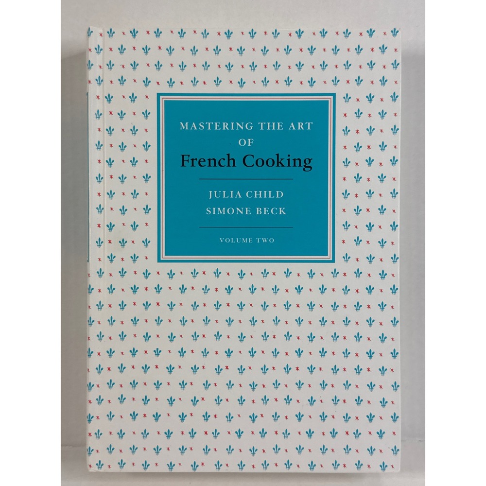 Mastering the Art of French Cooking Volume Two Julia Child Simone Beck 2011 HC